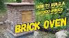 How To Build A Wood Fired Brick Oven Bbq