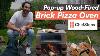 How To Build Your Own High Performing Wood Fired Pizza Oven From Bricks
